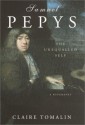 Samuel Pepys: The Unequalled Self - Claire Tomalin