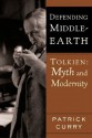 Defending Middle-Earth: Tolkien: Myth and Modernity - Patrick Curry