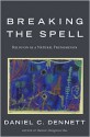 Breaking the Spell - Daniel C. Dennett