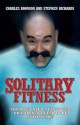 Solitary Fitness - Charlie Bronson