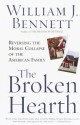 The Broken Hearth: Reversing the Moral Collapse of the American Family - William J. Bennett