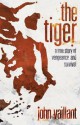 The Tiger: A True Story Of Vengeance And Survival - John Vaillant