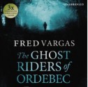 The Ghost Riders of Ordebec - Fred Vargas, David Rintoul