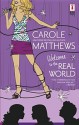 Welcome to the Real World - Carole Matthews