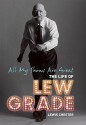 All My Shows Are Great: The Life of Lew Grade - Lewis Chester