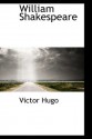 William Shakespeare - Victor Hugo