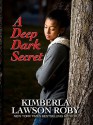 A Deep Dark Secret - Kimberla Lawson Roby