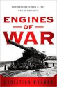 Engines of War: How Wars Were Won & Lost on the Railways - Christian Wolmar