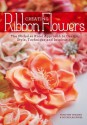 Creating Ribbon Flowers: The Nicholas Kniel Approach to Design, Style, Technique & Inspiration - Nicholas Kniel, Timothy Wright