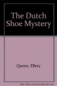 The Dutch Shoe Mystery - Ellery Queen