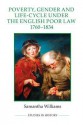 Poverty, Gender and Life-Cycle Under the English Poor Law, 1760-1834 - Samantha Williams