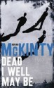 Dead I Well May Be (Michael Forsythe #1) - Adrian McKinty