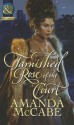 Tarnished Rose of the Court. Amanda McCabe - Amanda McCabe