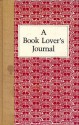 A Book Lover's Journal - Christopher Carduff, Robert Lavelle, Ann Dilworth, Da Capo Press