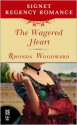 The Wagered Heart: Signet Regency Romance (Intermix) - Rhonda Woodward