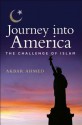 Journey into America: The Challenge of Islam - Akbar Ahmed