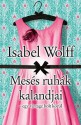 Mesés ruhák kalandjai - Isabel Wolff