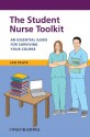 The Student Nurse Toolkit: An Essential Guide for Surviving Your Course - Ian Peate