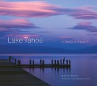 Lake Tahoe: A Fragile Beauty - Thomas Bachand, Charles R. Goldman, Mark Twain, Carleton Watkins