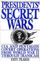 Presidents' Secret Wars: CIA & Pentagon Covert Operations from World War II Through Iranscam - John Prados