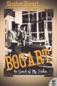 Bogart: In Search of My Father - Stephen Humphrey Bogart, Gary Provost