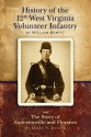 History of the Twelfth West Virginia Volunteer Infantry: And the Story of Andersonville and Florence - William Hewitt, James N. Miller