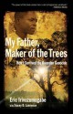 My Father, Maker of the Trees: How I Survived the Rwandan Genocide - Eric Irivuzumugabe, Tracey D. Lawrence, Dion Graham