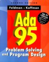 ADA 95: Problem Solving and Program Design [With CDROM for Windows 95 and Windows NT] - Michael B. Feldman, Elliot B. Koffman