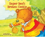 Super Ben's Broken Cookie: A Book about Sharing - Shelley Marshall, Ben Mahan