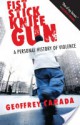 Fist Stick Knife Gun: A Personal History of Violence - Geoffrey Canada, Jamar Nicholas