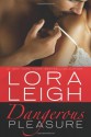 Dangerous Pleasure - Lora Leigh