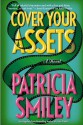 Cover Your Assets - Patricia Smiley