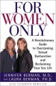 For Women Only : A Revolutionary Guide to Overcoming Sexual Dysfunction and Reclaiming Your Sex Life - Jennifer Berman, Elisabeth Bumiller, Laura Berman