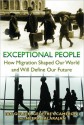 Exceptional People: How Migration Shaped Our World and Will Define Our Future - Ian Goldin, Geoffrey Cameron, Meera Balarajan