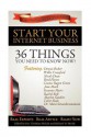 Start Your Internet Business: 36 Things You Need to Know Now - Christina McCale, Rachel Rofe, Marlon Sanders, Tahir Shah, Mani Sivasubramanian MD, Dennis Becker, Willie Crawford, Reed Floren, Connie Ragen Green, Jane Mark, Susanne Myers, Richard D Moody, Nicole Dean