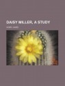 Daisy Miller, a Study - Henry James