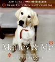 Marley & Me: Life and Love with the World's Worst Dog - John Grogan