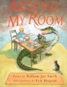 Around My Room - William Jay Smith