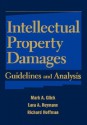 Intellectual Property Damages: Guidelines and Analysis - Mark A. Glick, Richard Hoffman, Lara A. Reymann