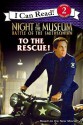 Night at the Museum: Battle of the Smithsonian: To the Rescue! (I Can Read, #2) - Catherine Hapka, Robert Ben Garant, Thomas Lennon