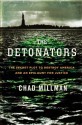 The Detonators: The Secret Plot to Destroy America and an Epic Hunt for Justice - Chad Millman