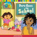 Dora Goes to School - Leslie Valdes, Robert Roper