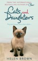 Cats and Daughters: A Mother, a Daughter and the Insane Family Cat - Helen Brown