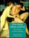 Ever Since Adam and Eve: The Evolution of Human Sexuality - Malcolm Potts, Roger Short