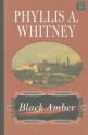 Black Amber - Phyllis A. Whitney