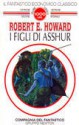 I figli di Asshur - Robert E. Howard, Gianni Pilo