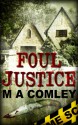 Foul Justice - M.A. Comley