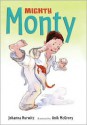 Mighty Monty: More First-Grade Adventures - Johanna Hurwitz, Anik McGrory