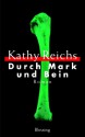 Durch Mark und Bein - Kathy Reichs