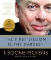 The First Billion Is the Hardest: Reflections on a Life of Comebacks and America's Energy Future - T. Boone Pickens, Arthur Morey